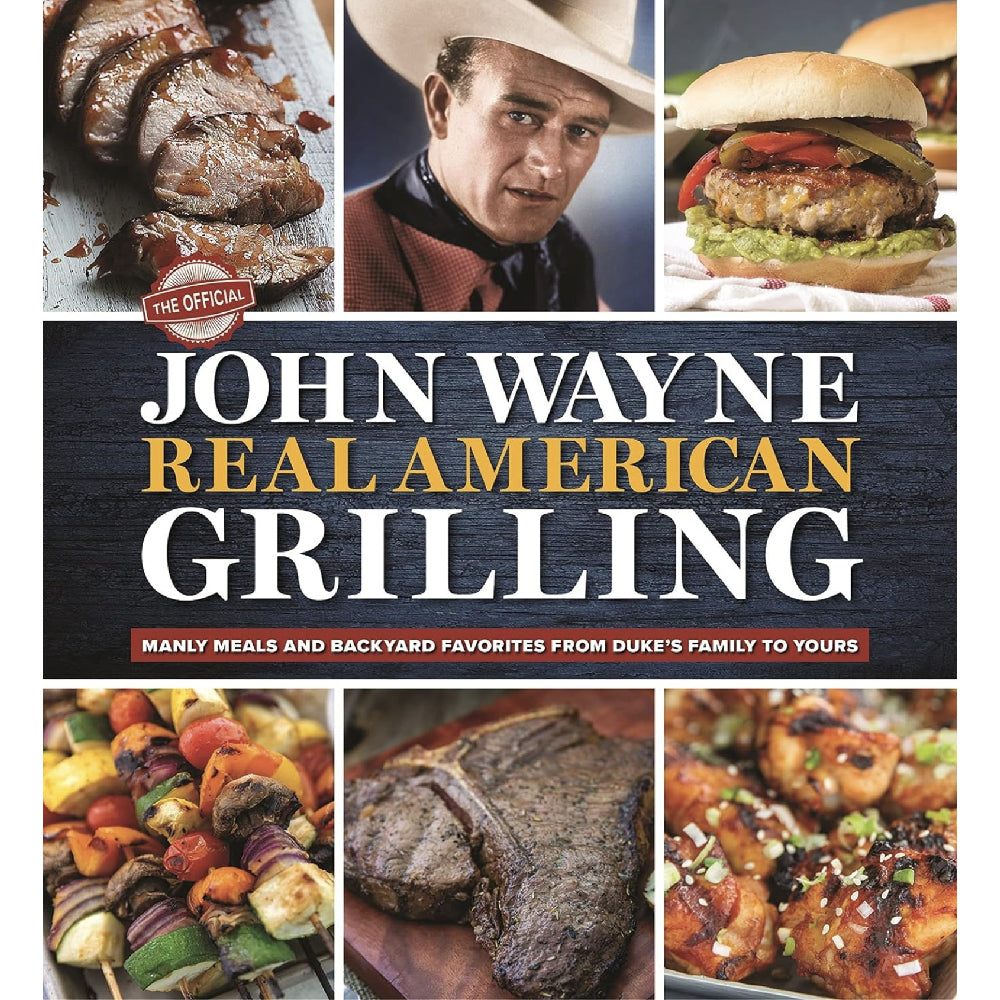 The Official John Wayne Real American Grilling: Manly meals and backyard favorites from Duke's family to yours HOME & GIFTS - Books Media Lab Books   