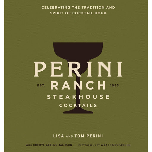The Perini Ranch Steakhouse Cocktails - Hardcover HOME & GIFTS - Books Cider Mill Press