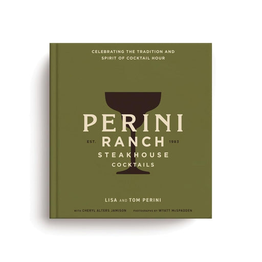 The Perini Ranch Steakhouse Cocktails - Hardcover HOME & GIFTS - Books Cider Mill Press