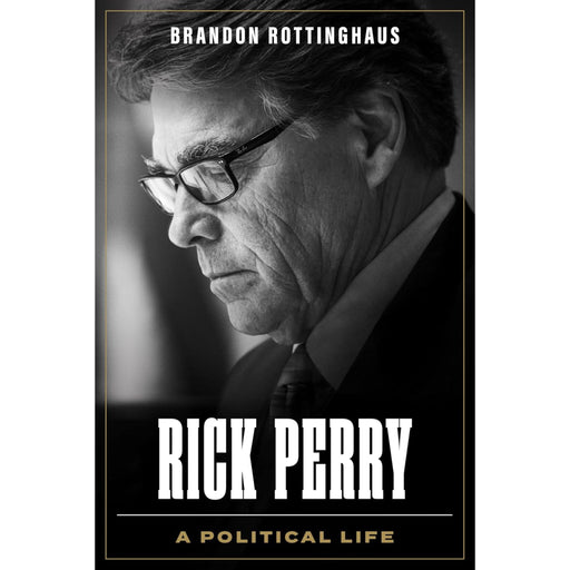 Rick Perry: A Political Life HOME & GIFTS - Books Mariner Books
