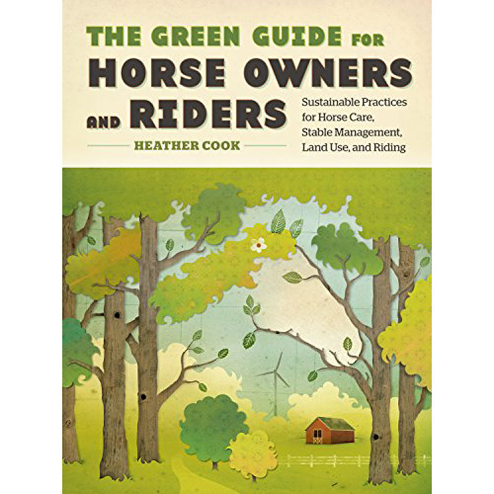 The Green Guide for Horse Owners and Riders Sale Barn Storey Publishing, LLC   