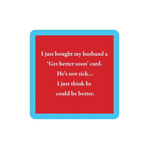 Get Better Soon Coaster HOME & GIFTS - Home Decor - Decorative Accents Drinks On Me   