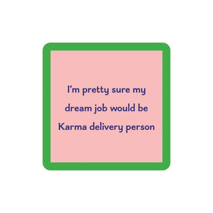 Karma Delivery Person Coaster HOME & GIFTS - Home Decor - Decorative Accents Drinks On Me   