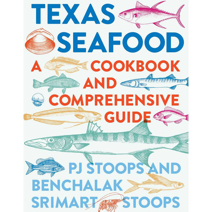 Texas Seafood: A Cookbook and Comprehensive Guide HOME & GIFTS - Books University Of Texas Press   