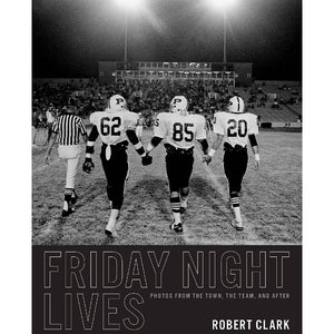 Friday Night Lives: Photos from the Town, the Team, and After HOME & GIFTS - Books UNIVERSITY OF TEXAS PRESS   
