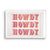Howdy Small Tray HOME & GIFTS - Gifts Tart by Taylor   