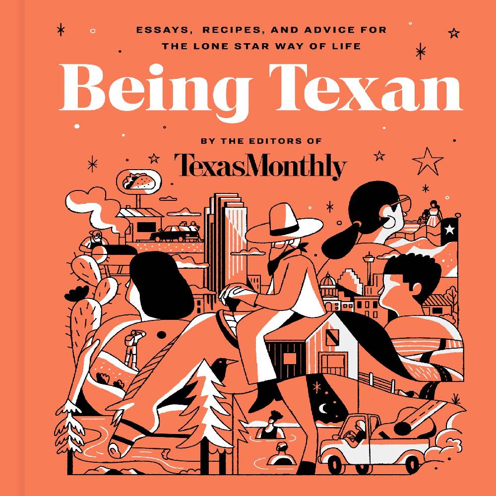 Being Texan: Essays, Recipes, and Advice for the Lone Star Way of Life HOME & GIFTS - Books Harper Wave   